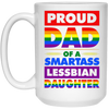 Proud Dad Of A Smartass Lesbian Daughter, LGBT Gift White Mug