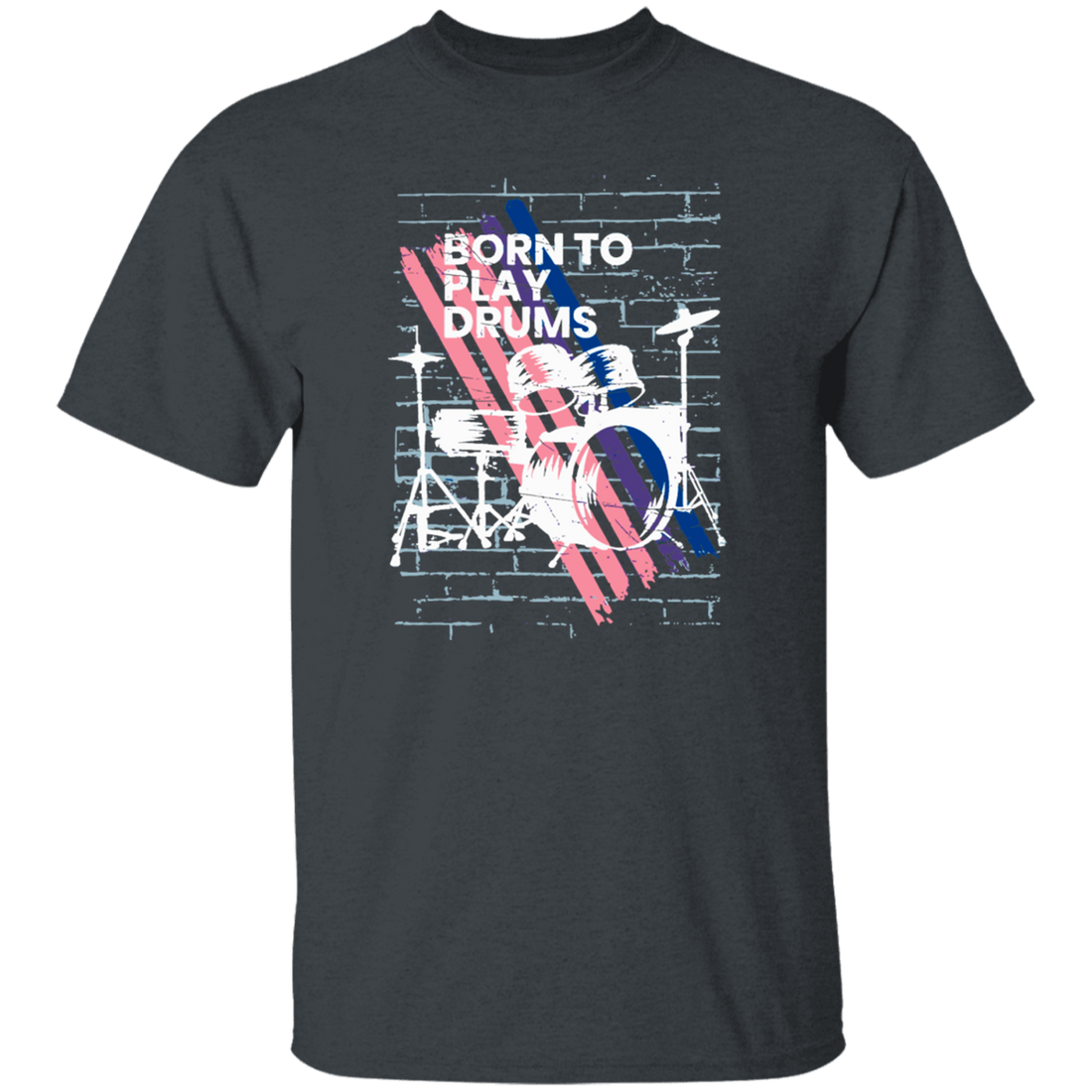 Born To Play Drums, Music Is The Best, Love Drum, Drummer Gift Unisex T-Shirt