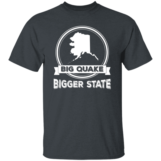 Big Quake, Bigger State, Love Alaska, Alaska State Unisex T-Shirt