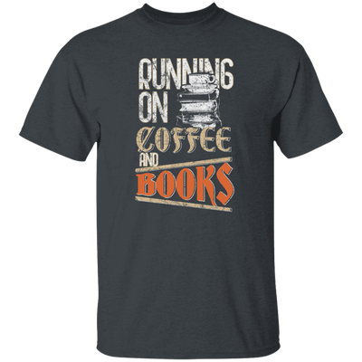 Books And Coffee, Running On Coffee And Books, Love Books, Coffee Unisex T-Shirt