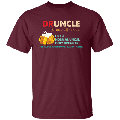 Druncle, Like A Normal Uncle, Only Drunker, Love Drunk Unisex T-Shirt