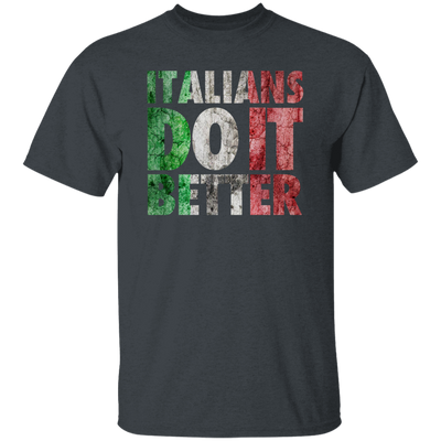 Italians Do It Better, Grunge Style, Best Italian, Love Italians, Best Gift Unisex T-Shirt