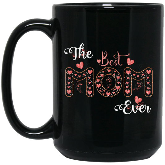 The Best Mom Ever, Love Mom, Need Mom, Mother's Day Black Mug