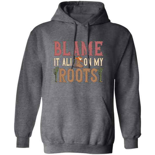 Blame It All My Roots, Retro Cowboy, Rodeo Cowboy Pullover Hoodie