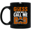 Guess Who Will Call Me Dad, I Am To Be A Dad, Gift For Love Daddy Black Mug