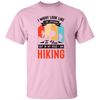 I Might Look Like I Am Listening To You, But In My Head, I Am Hiking Unisex T-Shirt