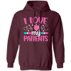 I Love My Patients, Love My Valentine, My Nurse, Love Nurse Pullover Hoodie