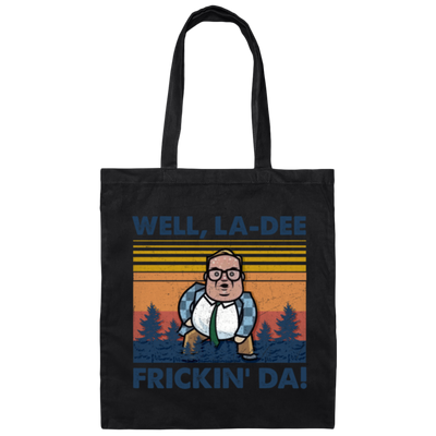 Well La-Dee Frickin Da, Retro Well La Dee Frickin Da Funny, Retro Man Canvas Tote Bag