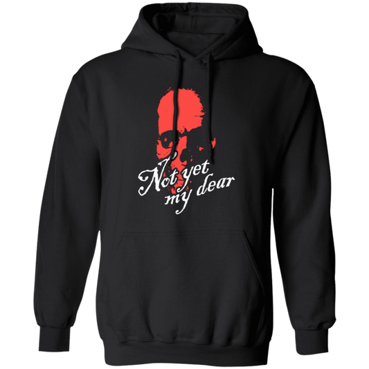 Not Yet My Dear, Red Skull, Waiting For Me, Horror Gift, Funny Skull Gift Pullover Hoodie