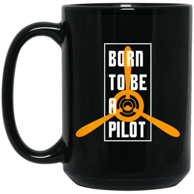 Born To Be A Pilot, Love Pilot Gift, Best Plane Lover, Love Fly Black Mug