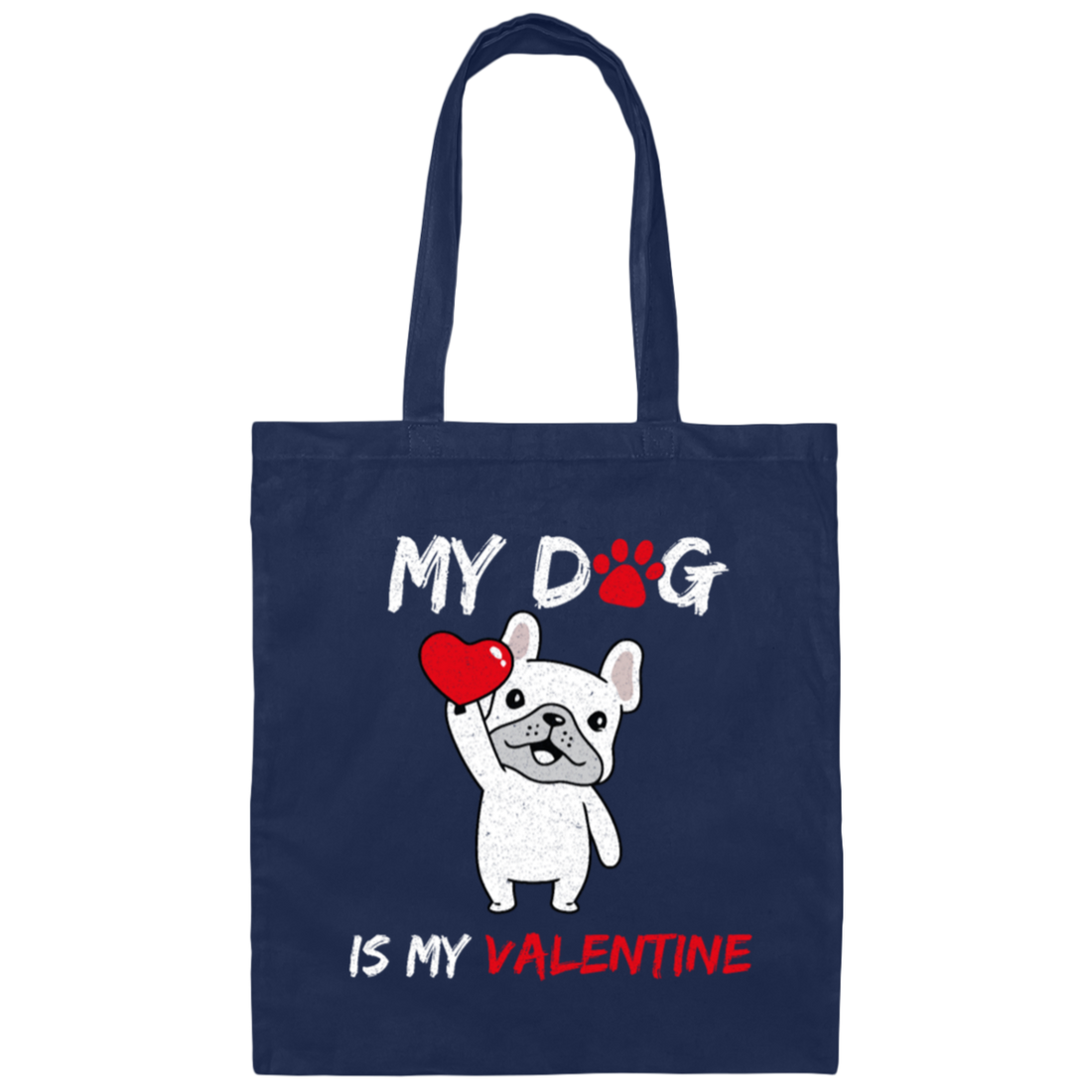 Valentine Gift My Dog Is My Valentine Love Dog Gift Canvas Tote Bag