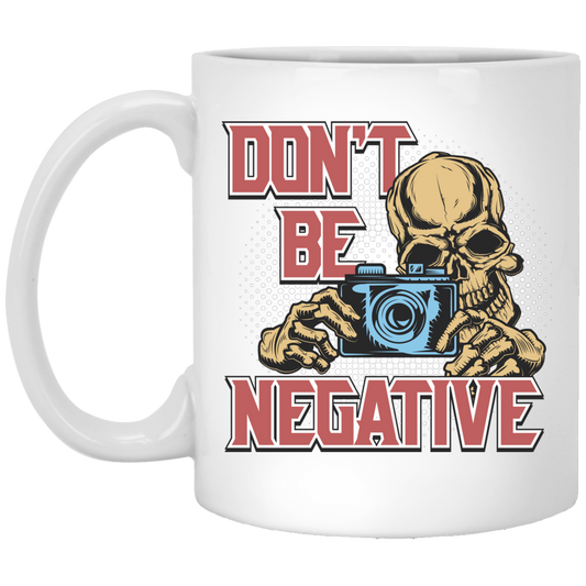 Don't Be Negative, Positive Skeleton, Please Smile, Look At My Camera White Mug