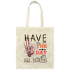 Have The Day You Deserve, Have A Good Day Canvas Tote Bag