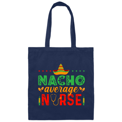 Nacho Average Nurse, Cinco de Mayo, Mexican Party Canvas Tote Bag