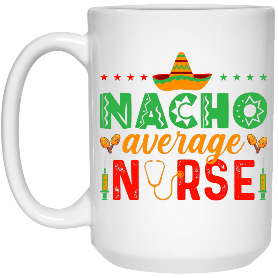 Nacho Average Nurse, Cinco de Mayo, Mexican Party White Mug