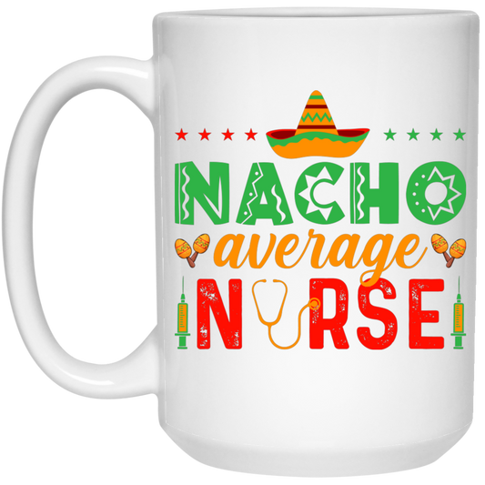 Nacho Average Nurse, Cinco de Mayo, Mexican Party White Mug
