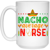 Nacho Average Nurse, Cinco de Mayo, Mexican Party White Mug