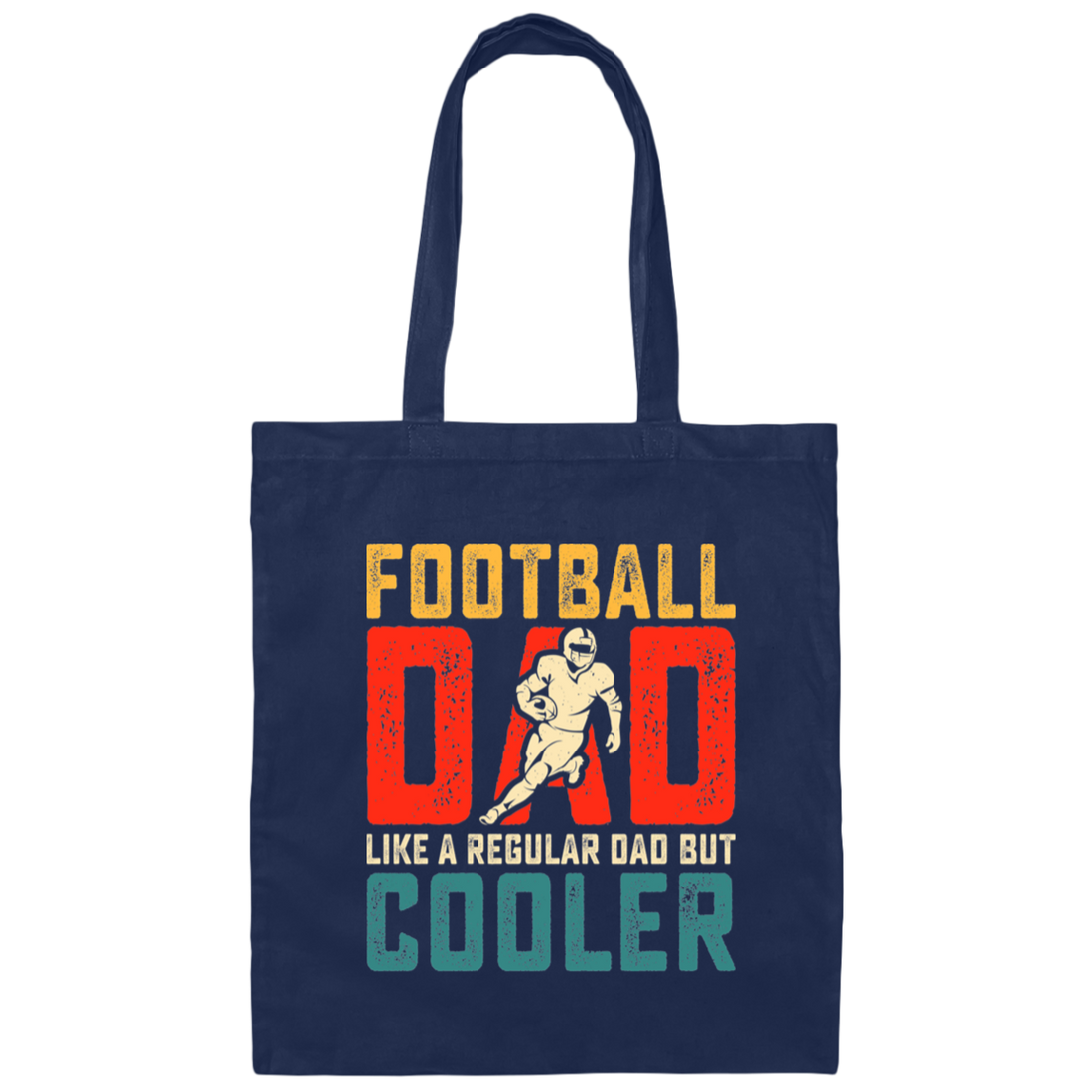 Football Dad, Like A Regular Dad, But Cooler, Cooler Dad Play Football Canvas Tote Bag
