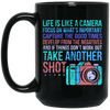 Camera Quote, Fun Photographer, Love Photo Gift, Photograph Black Mug