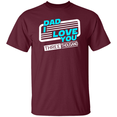 Dad I Love You Three Thousand, Fathers Day Gift, Love My Dad Ever Unisex T-Shirt