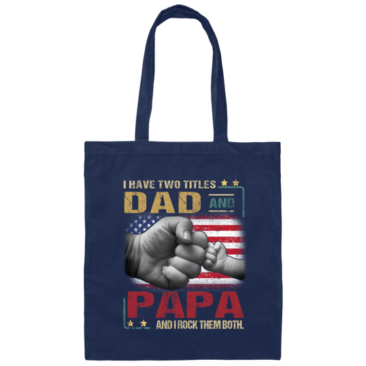 Papa Gift Daddy And Son, I Have Two Titles Dad And Papa, I Rock Them Both Canvas Tote Bag
