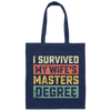 I Survived My Wife_s Masters Degree, Love My Wife, Retro Wife Gift Canvas Tote Bag