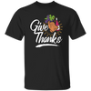 Give Thanks, Thanksgiving Gift, Turkey And Wine, Love My Thanksgiving Unisex T-Shirt