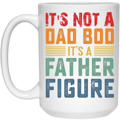 It's Not A Dad Bod, It's A Father Figure, Retro Dad White Mug