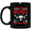 That's What I Do, I Fly Drones And I Know Things Black Mug