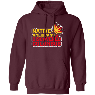 Native Americans Discovered Columbus, Natives Pullover Hoodie