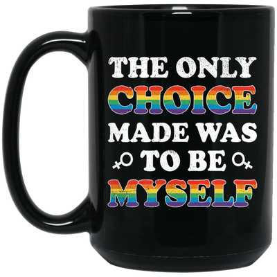 The Only Choice Made Was To Be Myself, LGBT Pride's Day Black Mug