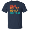 Eat Sleep Golf Repeat, Golfing, Golf, Retro Golf, Legendary Golf Unisex T-Shirt