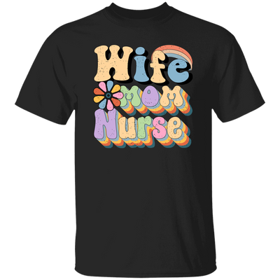 Wife Mom Nurse, Groovy Nurse, Groovy Mommy, Mother's Day Unisex T-Shirt