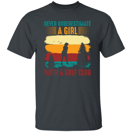 Never Underestimate A Girl With A Golf Club, Retro Golfing Game Unisex T-Shirt