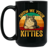 Cat Lover, Show Me Your Kitties, Cat Saying, Retro Cat, Cat Baby Love Black Mug