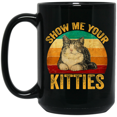 Cat Lover, Show Me Your Kitties, Cat Saying, Retro Cat, Cat Baby Love Black Mug