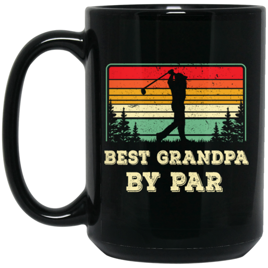 Best Grandpa By Par, Retro Grandpa Golf, Love Golf, Best Daddy Black Mug