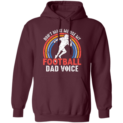 Don't Make Me Use My Football Dad Voice, Retro Football Pullover Hoodie