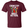 Chemistry Is Like Magic But Real, magic In Real Life, Love Chemistry Unisex T-Shirt