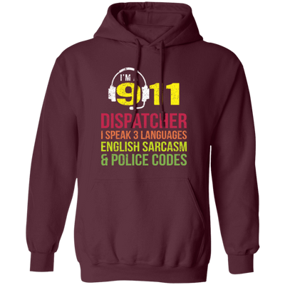 Sarcasm Gift, 911 Dispatcher Speak 3 Languages English Sarcasm Pullover Hoodie