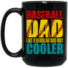 Baseball Dad, Like A Regular Dad But Cooler, Cool Dad Play Baseball Black Mug