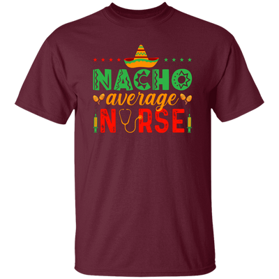 Nacho Average Nurse, Cinco de Mayo, Mexican Party Unisex T-Shirt