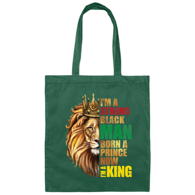 Lion King, I Am A Strong Man, Born A Prince, Now I Am A King, Best King Canvas Tote Bag