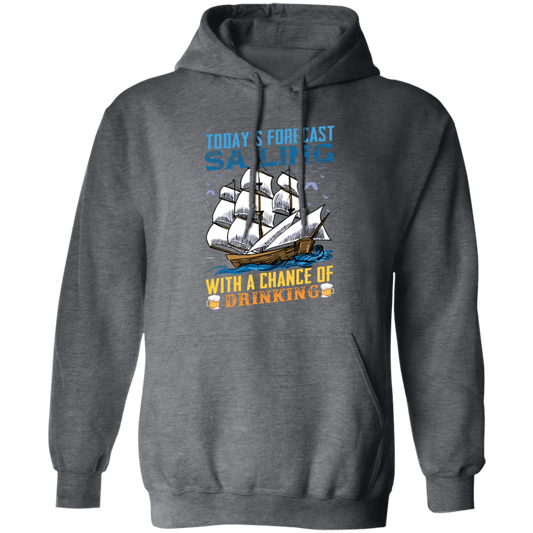 Today's Forecast Sailing With A Chance Of Drinking, Big Boat Pullover Hoodie