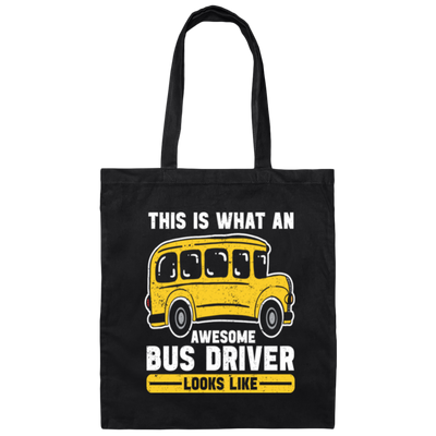 Bus Driver Lover This Is What An Awesome Bus Driver Looks Like Canvas Tote Bag