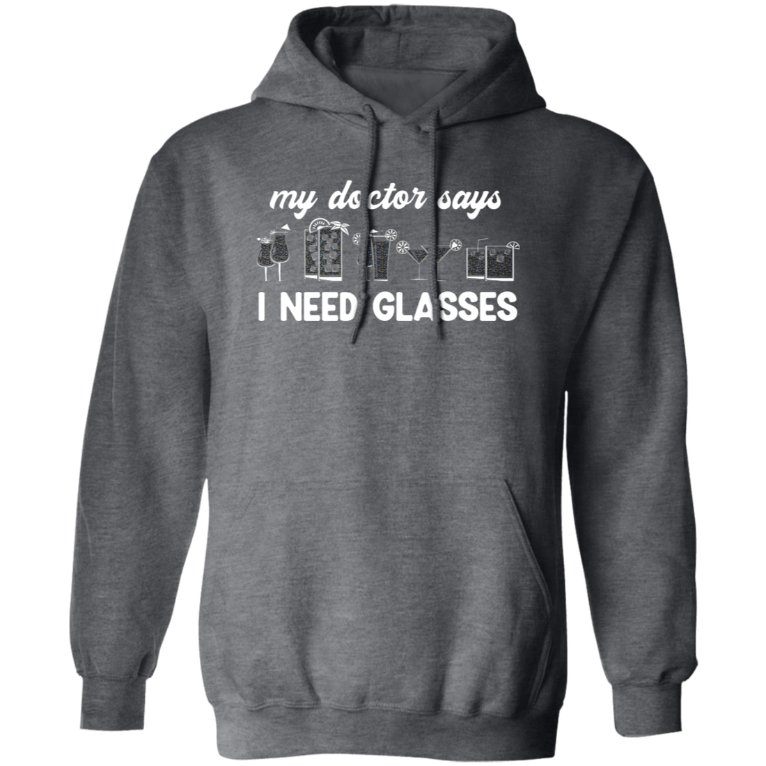My Doctor Says I Need Glasses, I Mean Glasses Not Glasses-white Pullover Hoodie