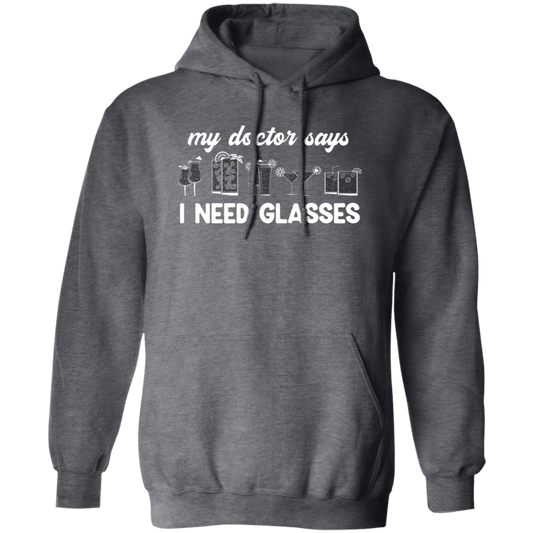 My Doctor Says I Need Glasses, I Mean Glasses Not Glasses-white Pullover Hoodie