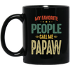 My Favorite People, Call Me Papaw, Best Pawpaw Lover, Retro Pawpaw Black Mug