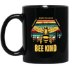 Be Kind, In A World Where You Can Be Anything, Bee Kind, Best To Kind Black Mug