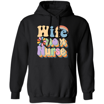 Wife Mom Nurse, Groovy Nurse, Groovy Mommy, Mother's Day Pullover Hoodie